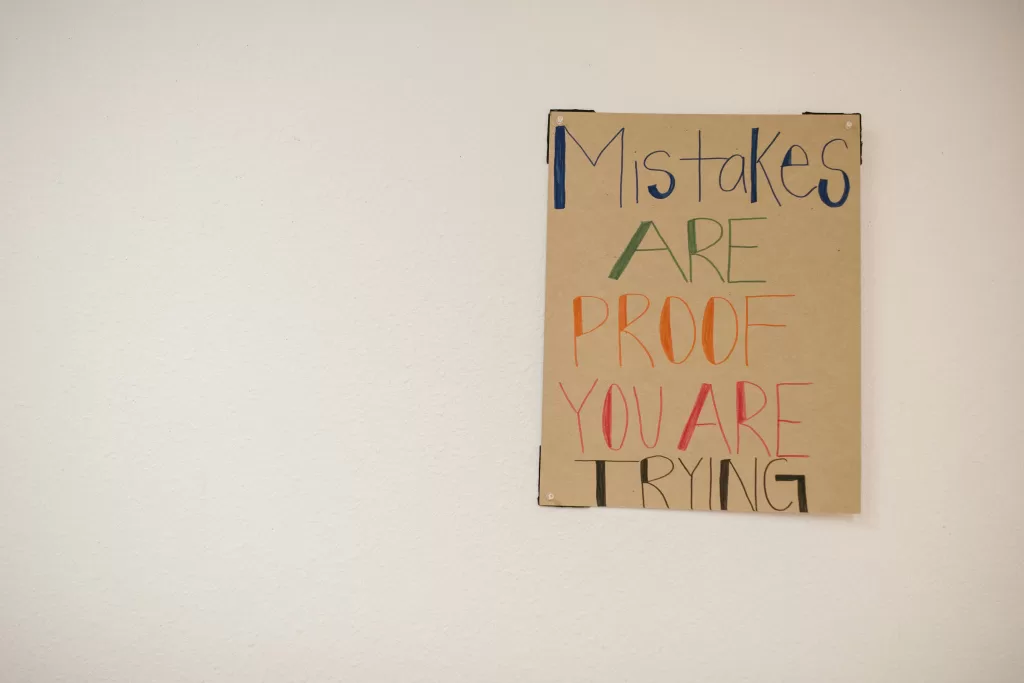 Mistakes are proof you are trying sign